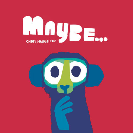 Maybe... by Chris Haughton