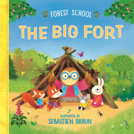 Forest School: The Big Fort by Illustrated by Sebastien Braun