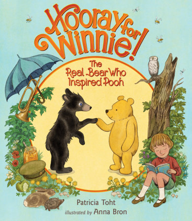 Hooray for Winnie!: The Real Bear Who Inspired Pooh by Patricia Toht
