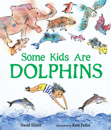 Some Kids Are Dolphins by David Elliott