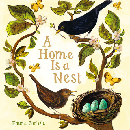 A Home Is a Nest by Emma Carlisle