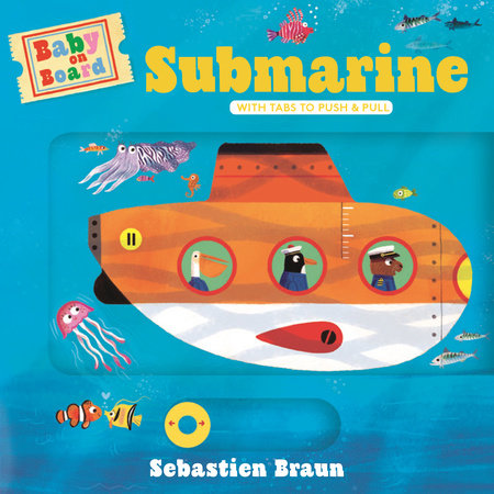 Baby on Board: Submarine by Ruth Symons; Illustrated by Sebastien Braun