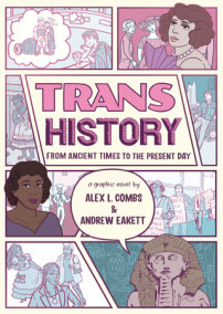 Trans History: A Graphic Novel: From Ancient Times to the Present Day by Alex L. Combs and Andrew Eakett