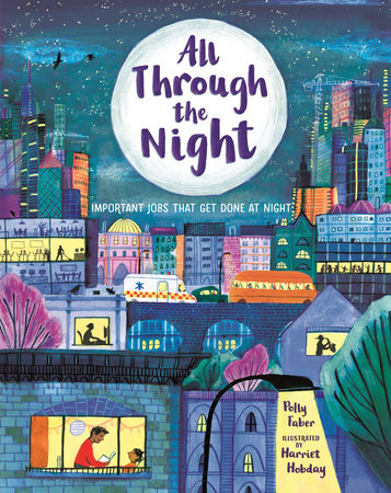 All Through the Night: Important Jobs That Get Done at Night by Polly Faber
