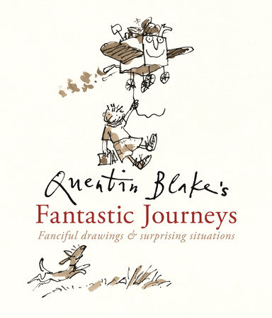 Quentin Blake's Fantastic Journeys by Quentin Blake
