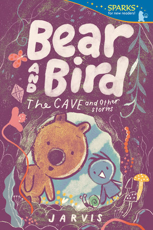 Bear and Bird: The Cave and Other Stories by Jarvis