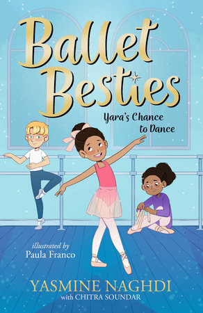 Ballet Besties: Yara's Chance to Dance by Yasmine Naghdi
