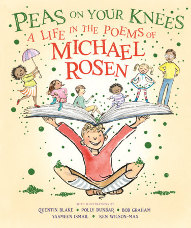 Peas on Your Knees: A Life in the Poems of Michael Rosen by Michael Rosen