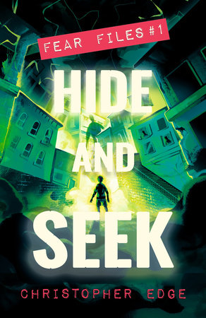 Fear Files: Hide and Seek by Christopher Edge