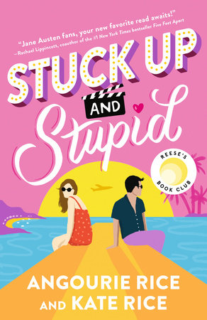 Stuck Up and Stupid: Reese's Book Club Pick by Angourie Rice and Kate Rice