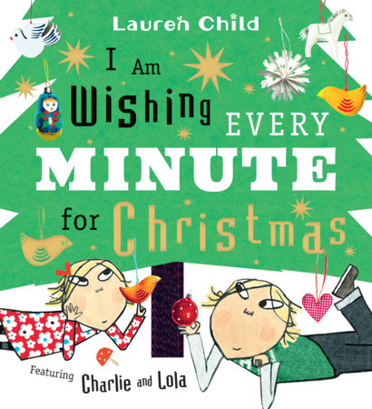 I Am Wishing Every Minute for Christmas by Lauren Child