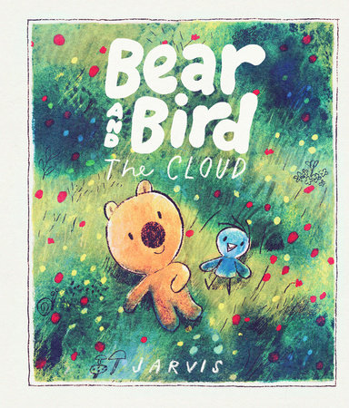 Bear and Bird: The Cloud by Jarvis