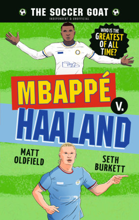 The Soccer GOAT: Mbappé v. Haaland by Matt Oldfield and Seth Burkett