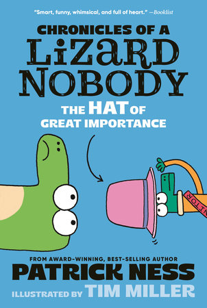 Chronicles of a Lizard Nobody: The Hat of Great Importance by Patrick Ness