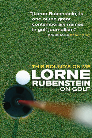 This Round's On Me by Lorne Rubenstein