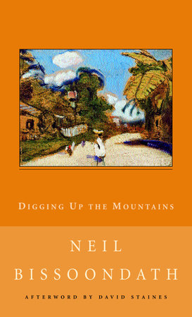 Digging Up the Mountains by Neil Bissoondath