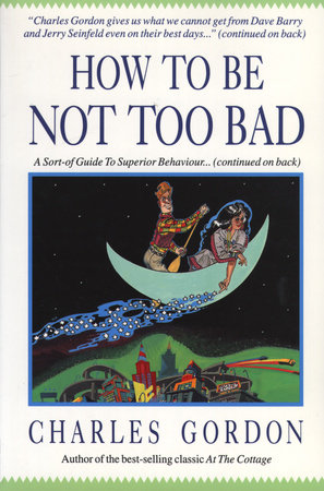 How to Be Not Too Bad by Charles Gordon