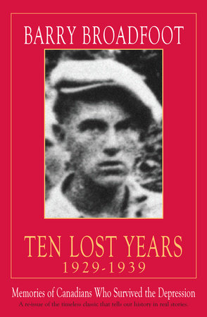 Ten Lost Years, 1929-1939 by Barry Broadfoot