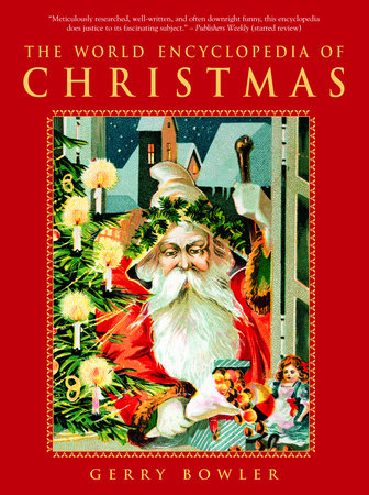 The World Encyclopedia of Christmas by Gerry Bowler