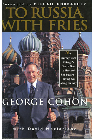 To Russia with Fries by George Cohon