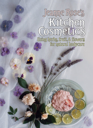 Jeanne Rose's Kitchen Cosmetics by Jeanne Rose