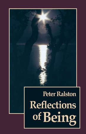 Reflections of Being by Peter Ralston