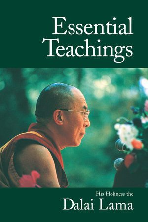 Essential Teachings by His Holiness The Dalai Lama