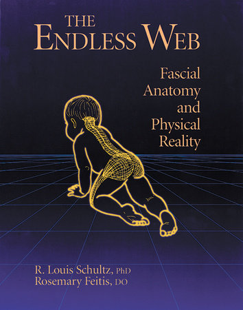 The Endless Web by R. Louis Schultz, Ph.D. and Rosemary Feitis, D.O.