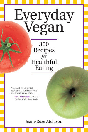 Everyday Vegan by Jeani-Rose Atchison