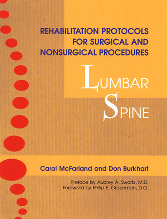 Rehabilitation Protocols for Surgical and Nonsurgical Procedures: Lumbar Spine by Carol McFarland and Don Burkhart