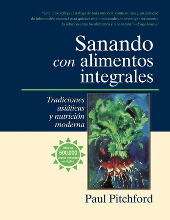 Sanando con alimentos integrales by Paul Pitchford