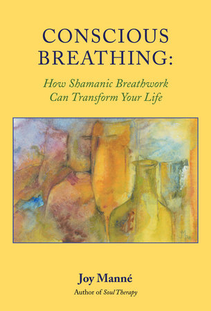 Conscious Breathing by Joy Manne, Ph.D.