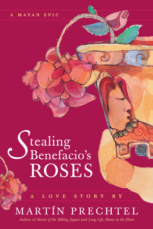 Stealing Benefacio's Roses by Martín Prechtel