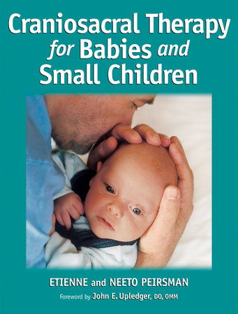 Craniosacral Therapy for Babies and Small Children by Etienne Peirsman and Neeto Peirsman