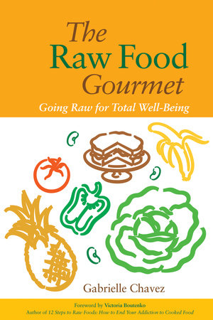 The Raw Food Gourmet by Gabrielle Chavez