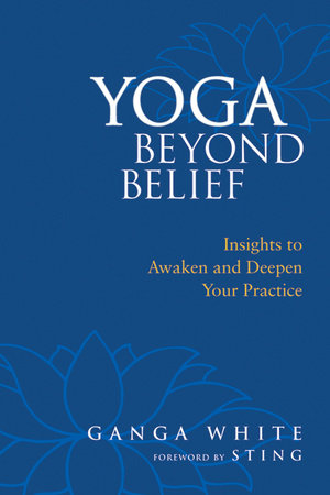 Yoga Beyond Belief by Ganga White