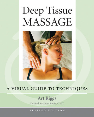 Deep Tissue Massage, Revised Edition by Art Riggs