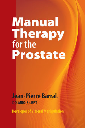 Manual Therapy for the Prostate by Jean-Pierre Barral, D.O.