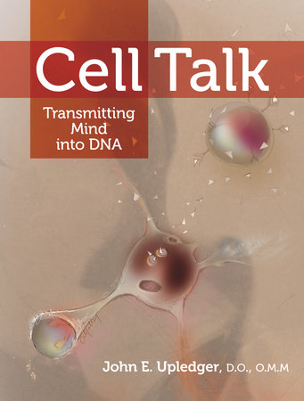 Cell Talk by John E. Upledger