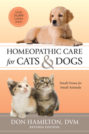 Homeopathic Care for Cats and Dogs, Revised Edition by Don Hamilton, D.V.M