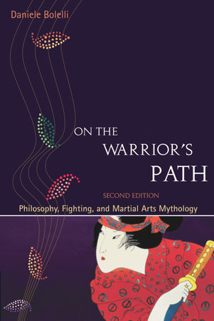 On the Warrior's Path, Second Edition by Daniele Bolelli