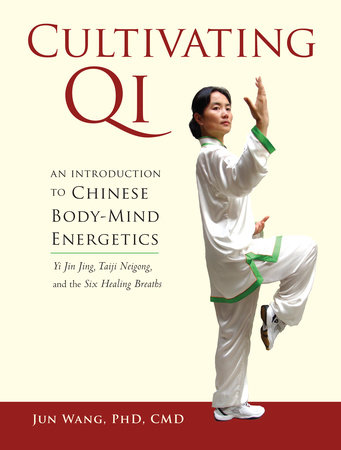Cultivating Qi by Jun Wang, Ph.D., C.M.D.