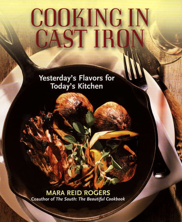 Cooking in Cast Iron by Mara Reid Rogers