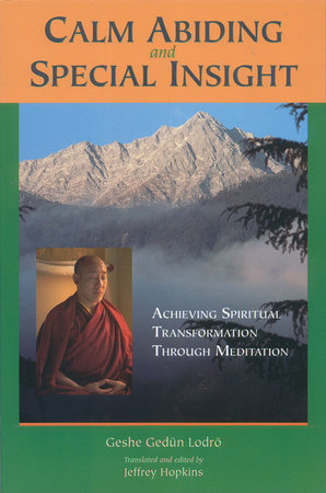 Calm Abiding and Special Insight by Geshe Gedun Lodro