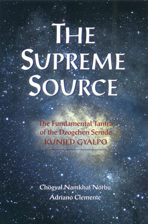 The Supreme Source by Chogyal Namkhai Norbu and Andriano Clemente