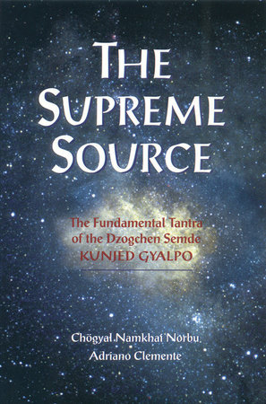 The Supreme Source by Chogyal Namkhai Norbu and Adriano Clemente