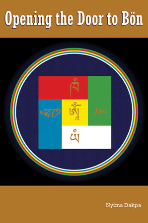 Opening the Door to Bon by Nyima Dakpa