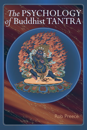 The Psychology of Buddhist Tantra by Rob Preece