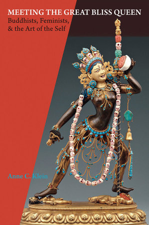Meeting the Great Bliss Queen by Anne Carolyn Klein