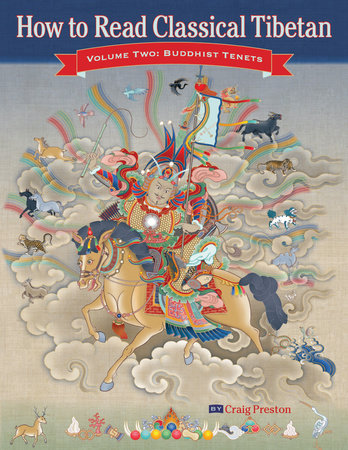 How to Read Classical Tibetan, Vol. 2: by Craig Preston